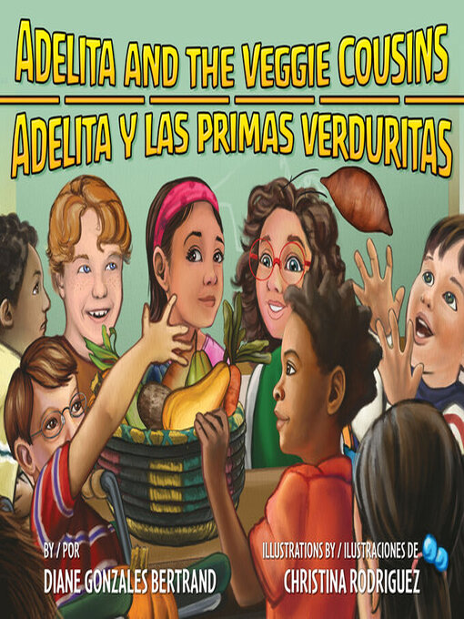 Title details for Adelita and the Veggie Cousins / Adelita y las primas verduritas by Diane Gonzales Bertrand - Available